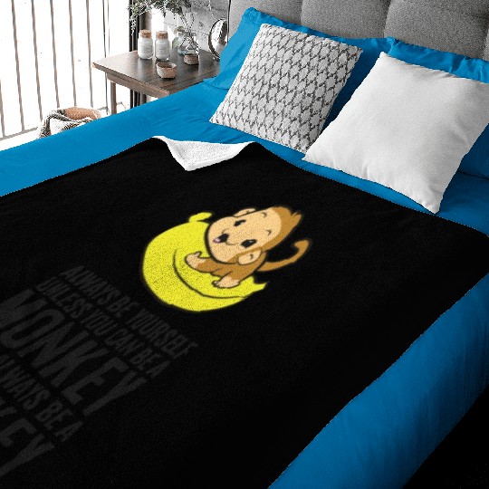 Always Be Yourself Unless You Can Be A Monkey Baby Blankets