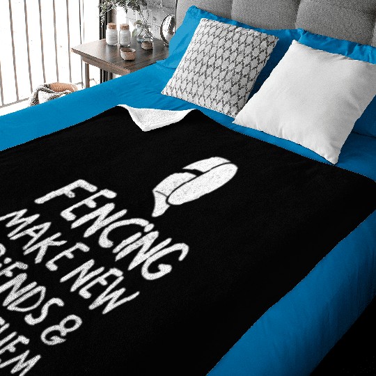 Fencing Make New Friends and Stab Them Fencing Pun Baby Blankets