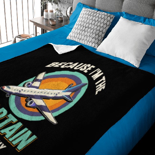 Because I'm The Captain That's Why For A Airline Baby Blankets