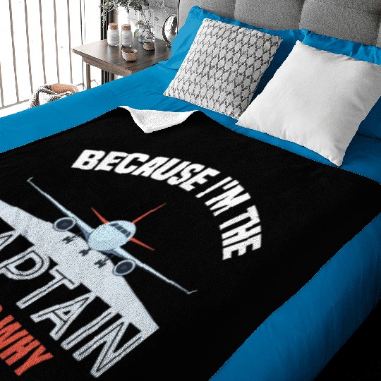 Because I'm The Captain That's Why For A Airline Baby Blankets