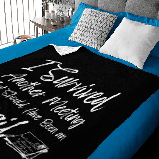 I Survived Another Meeting Baby Blankets