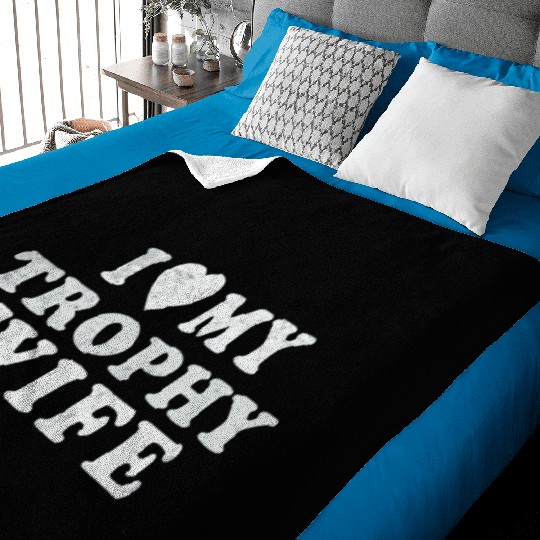 I Love My Trophy Wife Baby Blankets