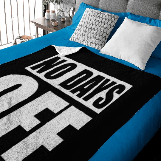 no days off quote Baby Blankets