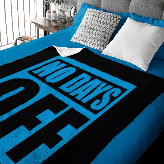 no days off quote Baby Blankets