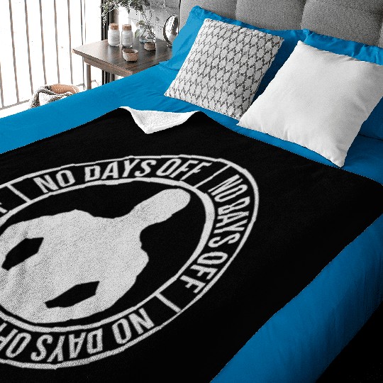 no days off quote Baby Blankets