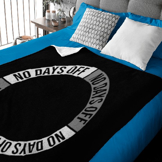no days off quote Baby Blankets
