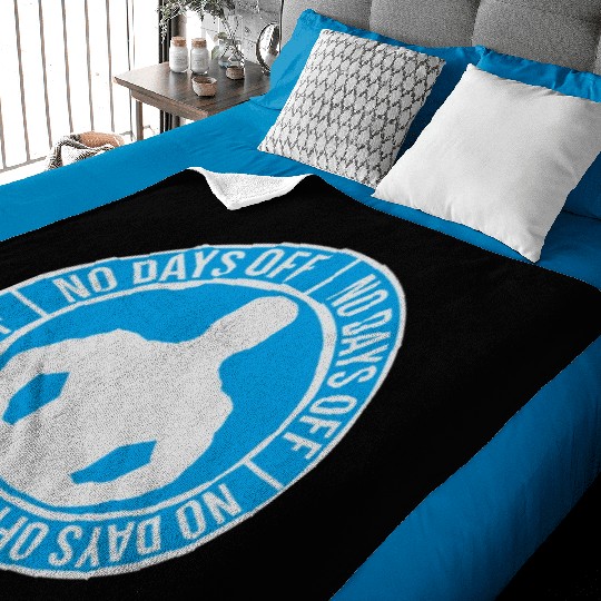 no days off quote Baby Blankets