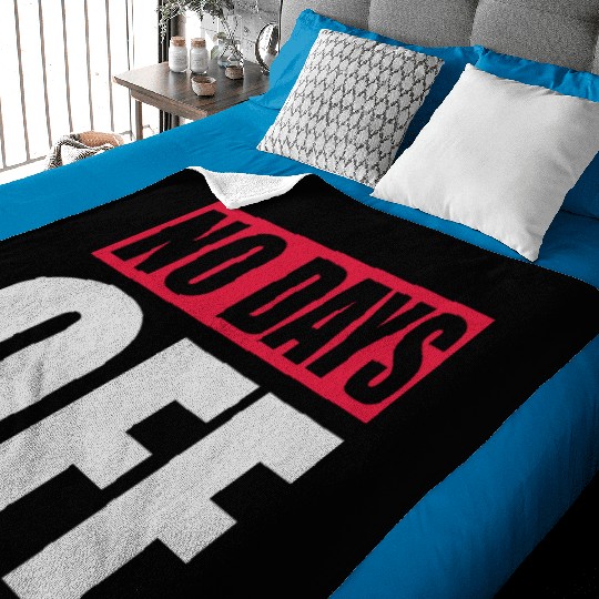 no days off quote Baby Blankets