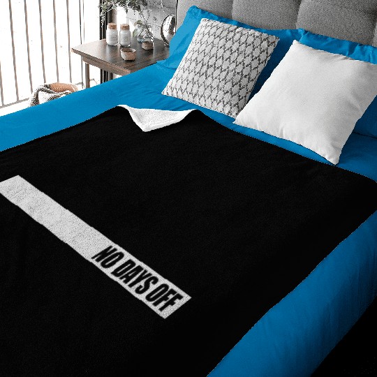 no days off quote Baby Blankets