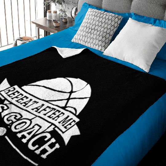 Repeat After Me Yes Coach Basketball Gift Baby Blankets