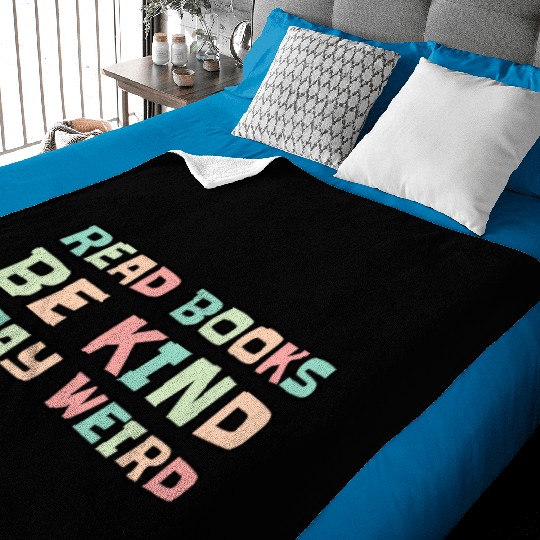 Read Books Be Kind Stay Weird Baby Blankets
