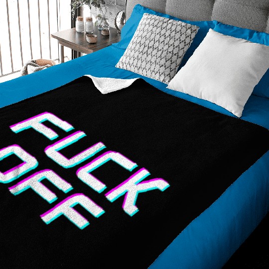 FUCK OFF. Rude quotes. Misanthropic quotes Baby Blankets