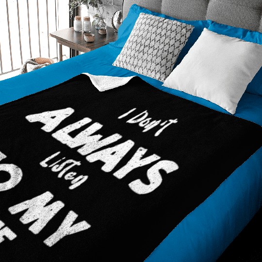 I Don't Always Listen To My Wife Baby Blankets