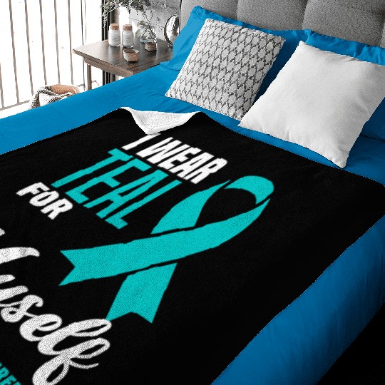 I Wear Teal For Myself Ovarian Cancer Awareness Baby Blankets