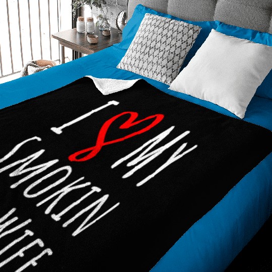 i love my smokin hot wife. gift for him. Baby Blankets