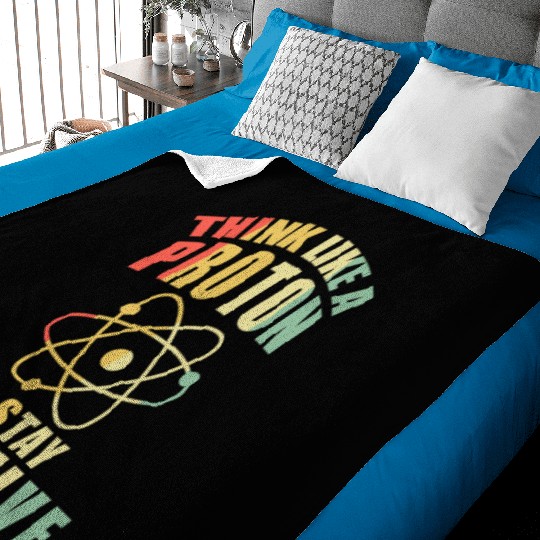 Think Like A Proton & Stay Positive Chemistry Baby Blankets