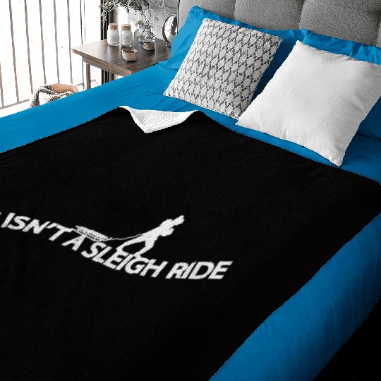 Life isn't a sleigh ride Baby Blankets