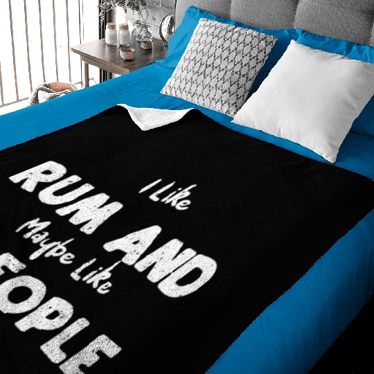 I Like Rum And Maybe Like 3 People Baby Blankets