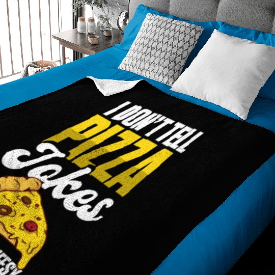 I Don’t Tell Pizza Jokes They’re Too Cheesy Baby Blankets