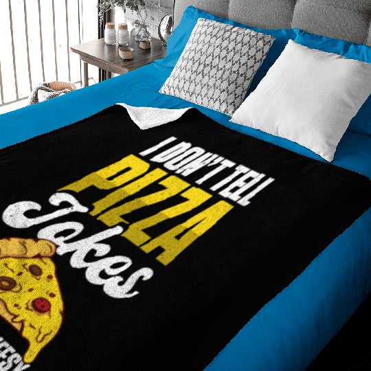 I Don’t Tell Pizza Jokes They’re Too Cheesy Baby Blankets