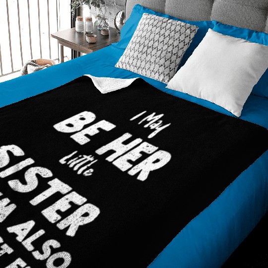 I May Be Her Little Sister But I... Baby Blankets