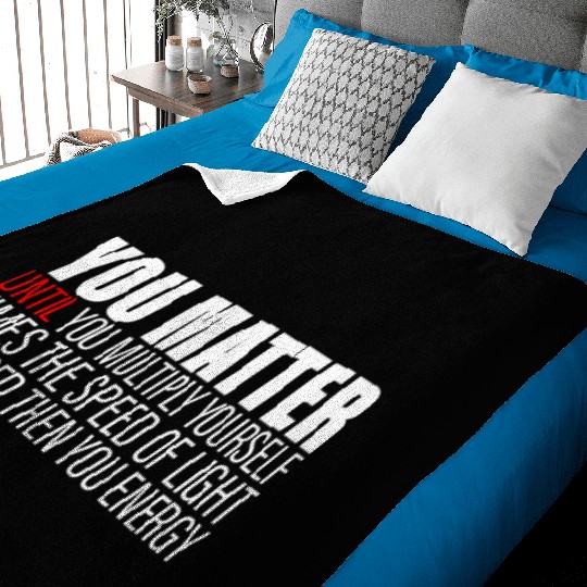 You Matter Until You x by c2 Then You Energy 2 Baby Blankets