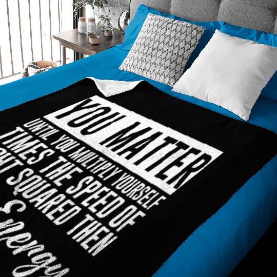 You Matter Until You x by c2 Then You Energy 4 Baby Blankets