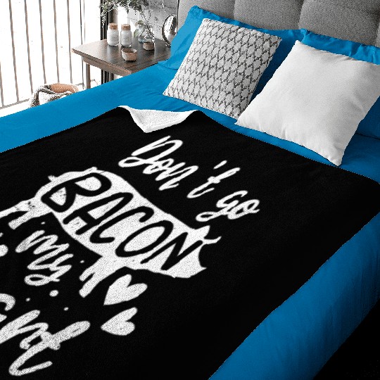 Bacon Lover Valentine Day Gifts Don't Go Bacon On Baby Blankets