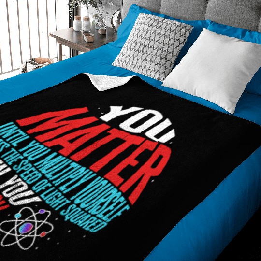 Science Baby Blankets, You Matter Then You Energy Funny