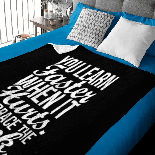 you learn faster when it hurts embrace the suck Baby Blankets