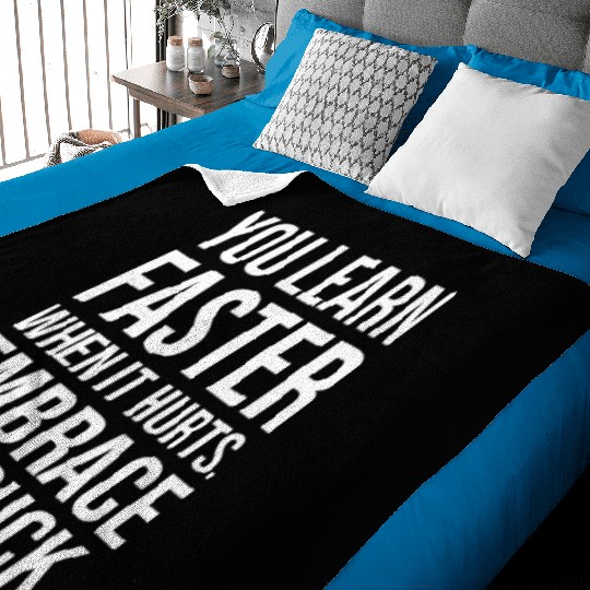 you learn faster when it hurts embrace the suck Baby Blankets