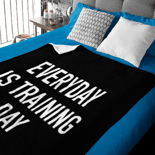 Everyday Is Training Day - Popular Gym Workout Quo Baby Blankets