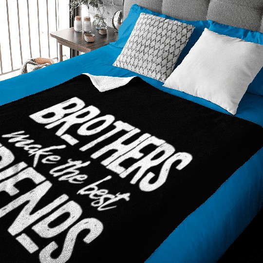 Brothers Make The Best Friends Baby Blankets