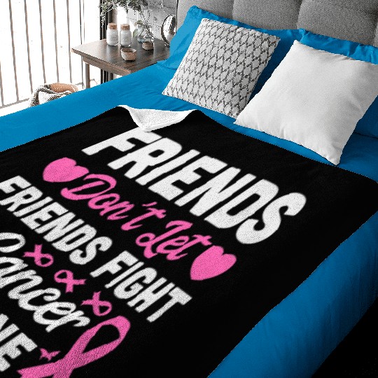 Friends Don’t Let Friends Fight Cancer Alone Baby Blankets