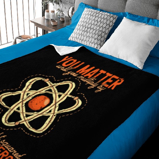 You matter until you multiple yourself times the Baby Blankets