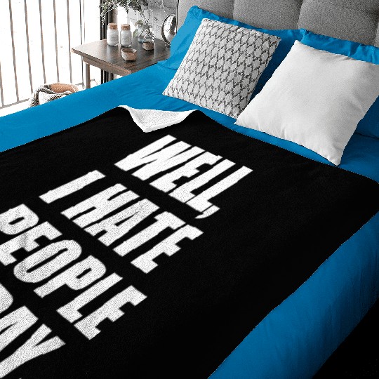 Well, I Hate People Today : Introvert Quote Baby Blankets