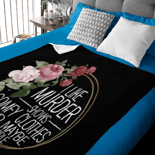 I Like Murder Shows Comfy Clothes And 3 People Baby Blankets