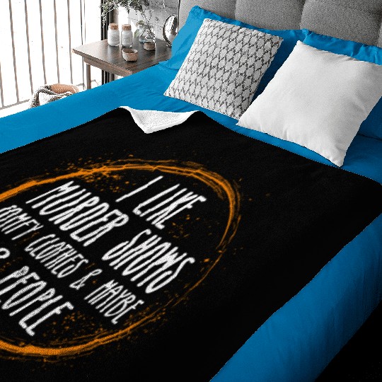 I Like Murder Shows Comfy Clothes And 3 People Baby Blankets