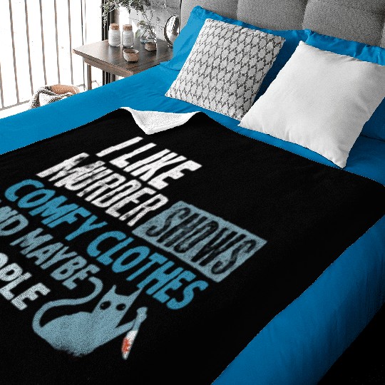 I Like Murder Shows Comfy Clothes And 3 People Baby Blankets