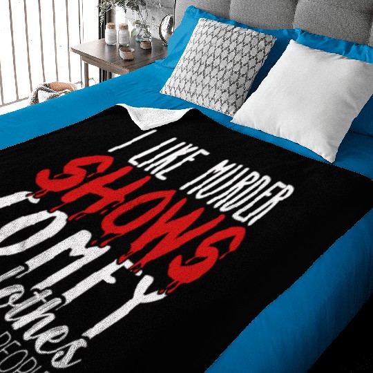 I Like Murder Shows Comfy Clothes And 3 People Baby Blankets