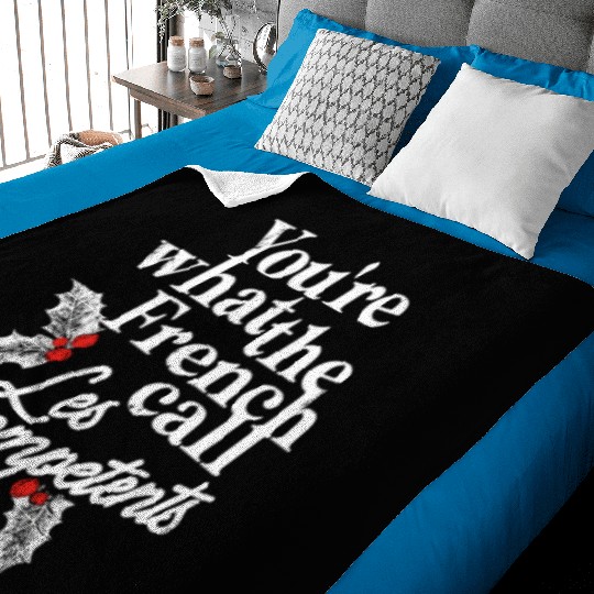 You're What The French Call Les Incompetents Baby Blankets