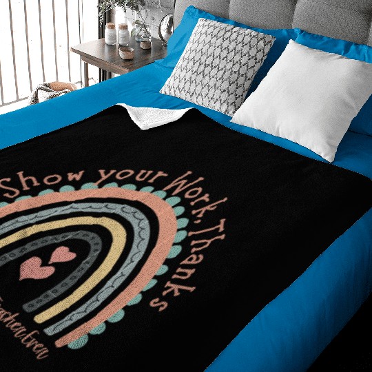 Show Your Work Thanks Every Math Teacher Baby Blankets