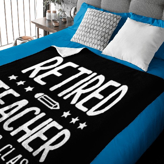 Retired Teacher I Have No Class Baby Blankets