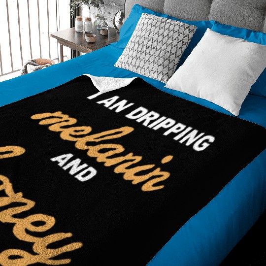 I An Dripping Melanin And Honey Apparel Baby Blankets