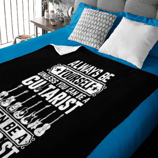 Always Be Yourself Unless You Can Be A Guitarist Baby Blankets