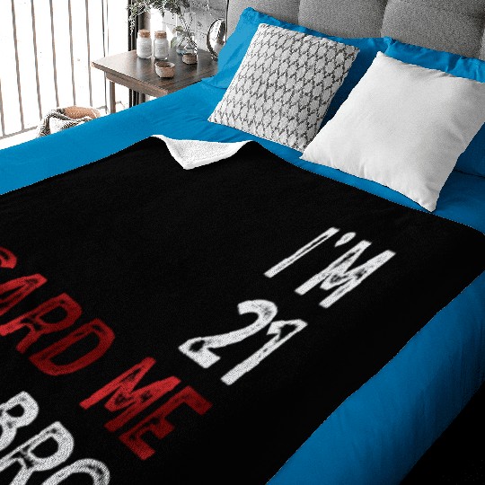 I'm 21 Card Me Bro 21 Years Old 21st Birthday Baby Blankets