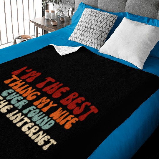 I'm The Best Thing My Wife Ever Found on The Inter Baby Blankets