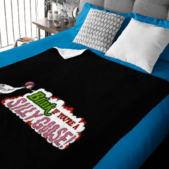 Funny Blink If You're A Silly Goose Baby Blankets