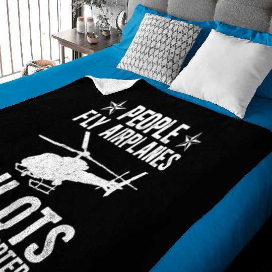 PEOPLE FLY AIRPLANES PILOTS FLY HELICOPTER Baby Blankets