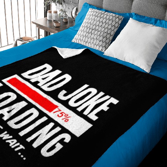 Dad Joke Loading Please Wait Baby Blankets